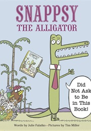 Snappsy the Alligator (Julie Falatko)