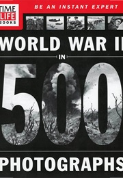 TIME-LIFE World War II in 500 Photographs (Time-Life Books)