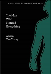 The Man Who Noticed Everything (Adrian Van Young)