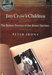 Jim Crow&#39;s Children: The Broken Promise of the Brown Decision (Peter Irons)