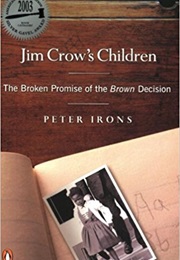 Jim Crow's Children: The Broken Promise of the Brown Decision (Peter Irons)
