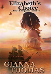 Elizabeth's Choice: A Pride and Prejudice Variation (Gianna Thomas)