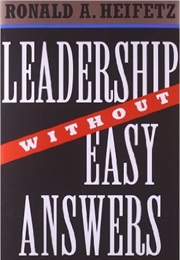 Leadership Without Easy Answers (Ronald Heifetz)