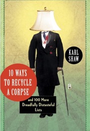 10 Ways to Recycle a Corpse (Karl Shaw)