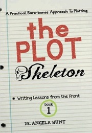 The Plot Skeleton (Angela Elwell Hunt)