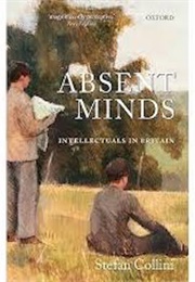 Absent Minds, Intellectuals in Britain (Stefan Collini)