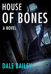 House of Bones (Dale Bailey)