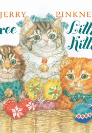 Three Little Kittens Pinkney (Jerry Pinkney)