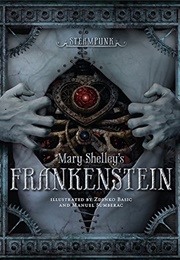 Mary Shelley&#39;s Frankenstein Illustrated by Zdenko Basic and Manuel Sumberac (Mary Wollstonecraft Shelley)