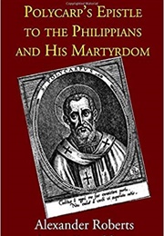Polycarp's Epistle to the Philippians (Alexander Roberts (Translator))