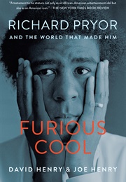 Furious Cool: Richard Pryor and the World That Made Him (David & Joe Henry)