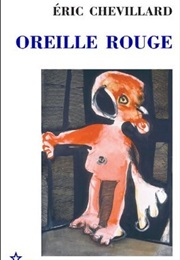 Oreille Rouge (Éric Chevillard)