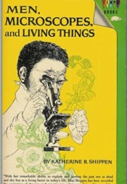 Men, Microscopes and Living Things (Katherine Shippen)