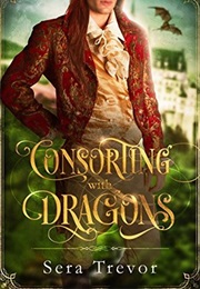 Consorting With Dragons (Sera Trevor)