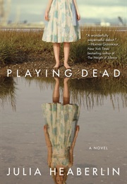 Playing Dead (Julia Heaberlin)