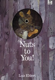 Nuts to You! (Lois Ehlert)
