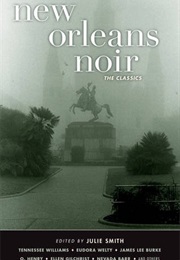 New Orleans Noir: The Classics (Julie Smith)