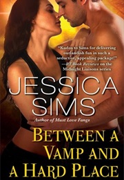 Between a Vamp and a Hard Place (Jessica Sims)