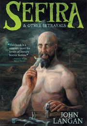 Sefira & Other Betrayals (John Langan)