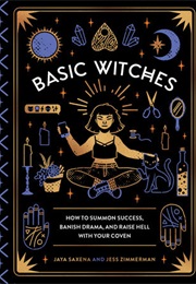Basic Witches (Jaya Saxena and Jess Zimmerman)