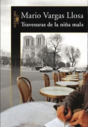 Travesuras De La Niña Mala (Mario Vargas Llosa)
