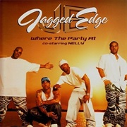 Where the Party at - Jagged Edge