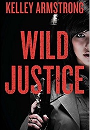 Wild Justice (Kelley Armstrong)