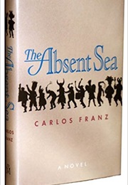 The Absent Sea (Carlos Franz)
