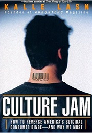 Culture Jam: How to Reverse America&#39;s Suicidal Consumer Binge - And Why We Must (Kalle Lasn)