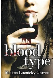 Blood Type (Blood Type, #1) (Melissa Luznicky Garrett)