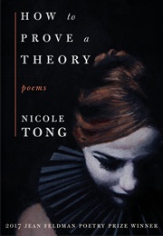 How to Prove a Theory (Nicole Tong)