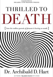 Thrilled to Death (Dr. Archibald D. Hart)