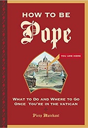 How to Be Pope (Piers Marchant)