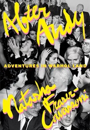 After Andy: Adventures in Warhol Land (Natasha Fraser-Cavassoni)