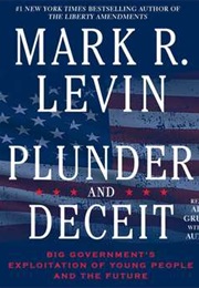 Plunder and Deceit (Mark R. Levin)