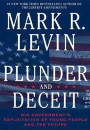 Plunder and Deceit (Mark R. Levin)