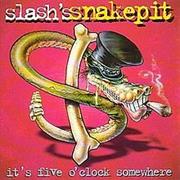 Slash's Snakepit - It's Five O'Clock Somewhere