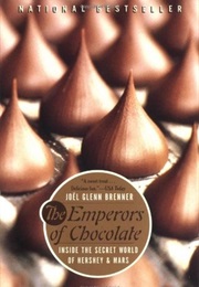 The Emperors of Chocolate: Inside the Secret World of Hershey and Mars (Joel Glenn Brenner)