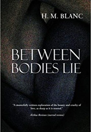 Between Bodies Lie (H.M. Blanc)