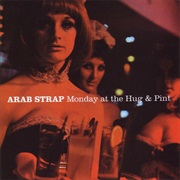Arab Strap - Monday at the Hug & Pint