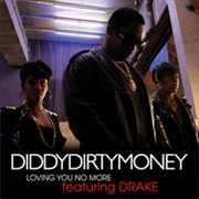 Loving You No More - Diddy & Dirty Money Ft. Drake