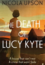 The Death of Lucy Kyte (Nicola Upson)