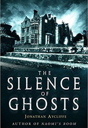 The Silence of Ghosts (Jonathan Aycliffe)