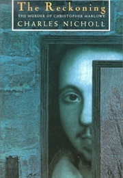 The Reckoning, the Murder of Christopher Marlowe (Charles Nicholl)
