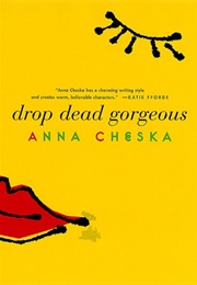 Drop Dead Gorgeous (Anna Cheska)