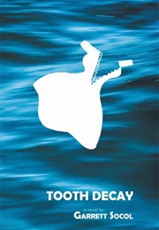 Tooth Decay (Garrett Socol)
