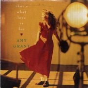 That's What Love Is for - Amy Grant