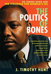 The Politics of Bones: Dr. Owens Wiwa and the Struggle for Nigeria's Oil (J. Timothy Hunt)
