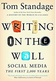 Writing on the Wall: Social Media the First 2000 Years (Tom Standage)
