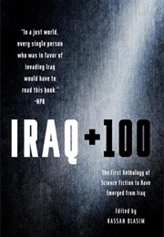Iraq +100: The First Anthology of Science Fiction to Have Emerged From Iraq (Hassan Blasim)
